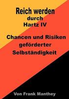 Reich werden durch Hartz IV: Chancen und Risiken geförderter Selbständigkeit 3837015726 Book Cover