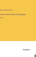 A New Variorum Edition of Shakespeare: Vol. 13 3382109727 Book Cover