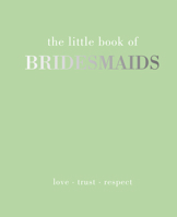 The Little Book of Bridesmaids 1787136078 Book Cover