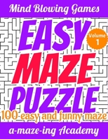 Maze Puzzle Easy: 100 Easy and Funny Puzzle Mazes for Beginners - Perfect for Kids - Volume 1 1698202954 Book Cover