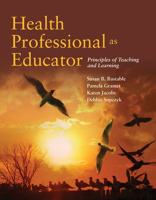 Health Professional as Educator: Principles of Teaching and Learning 0763792780 Book Cover