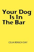 Your Dog Is In The Bar 1439248893 Book Cover