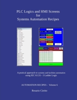 PLC Logics and HMI Screens for Systems Automation Recipes: A pratical approach to systems and facilities automation using IEC 61131 - 3 Ladder Logic 1702744787 Book Cover