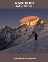 A Mother'S Sacrifice: Life And Death On Ama Dablam B0FKC1MCVK Book Cover