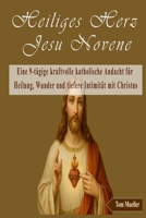 Heiliges Herz Jesu Novene: Eine 9-tägige kraftvolle katholische Andacht für Heilung, Wunder und tiefere Intimität mit Christus (German Edition) B0FH56H1BC Book Cover
