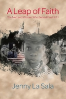 A Leap of Faith: The Men and Women Who Served Post 9/11 1490792228 Book Cover