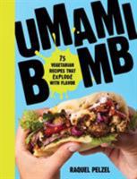 Umami Bomb: 75 Vegetarian Recipes That Explode with Flavor 1523500360 Book Cover
