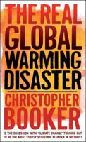 The Real Global Warming Disaster: Is the obsession with 'climate change' turning out to be the most costly scientific blunder in history? 1441110526 Book Cover