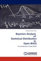 Bayesian Analysis of Statistical Distribution in Open BUGS: An Introduction to Open BUGS 3843359628 Book Cover