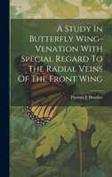 A Study in Butterfly Wing-Venation with Special Regard to the Radial Veins of the Front Wing 1021828106 Book Cover