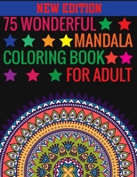 New Edition 75 Wonderful Mandala Coloring Book For Adult: 75 Wonderful Mandalas Coloring Book: 140 Page with one side 75 mandalas 1697508758 Book Cover