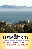 The Leftmost City: Power and Progressive Politics in Santa Cruz