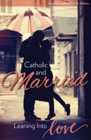 Catholic and Married: Leaning Into Love 1612787320 Book Cover