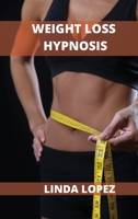 Weigh Loss Hypnosis: The Power of Hypnosis for Rapid Weight Loss 1802102620 Book Cover