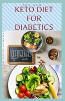The New Keto Diet for Diabetics: Reversing Managing and Treating Type 1 and 2 Diabetics With Ketogenic Diet Includes Delicious Recipes Meal Plan and Cookbook B08B3B396H Book Cover