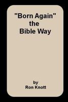 "Born Again": the Bible Way 146648618X Book Cover