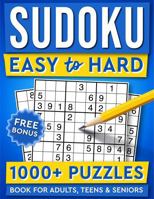 Sudoku Easy to Hard 1000+ Puzzles: Book for Adults, Teens & Seniors 1956816364 Book Cover