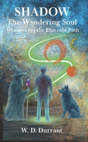 Shadow the Wandering Soul: Discovering the Emerald Path B0GVF3SFN6 Book Cover