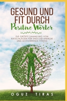 Gesund und fit durch Positive Wörter: Die größte Sammlung von Fitness Motivation Wörter für endlose Energie und Gesundheit 1730831761 Book Cover