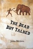 The Dead Guy Talked: A Stone Age Murder Mystery 1544058314 Book Cover