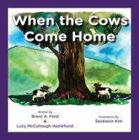 When the Cows Come Home 1947348124 Book Cover