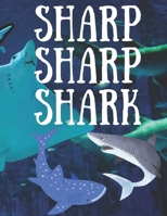 Sharp sharp shark, the best shark coloring book ever.: If you love sharks, or if your kid love sharks, then you should buy this amazing coloring book right away. B092PG7P46 Book Cover