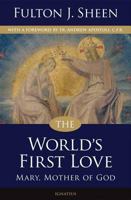 The World's First Love: A Moving and Eloquent Portrayal of Mary, Mother of God 0385115598 Book Cover