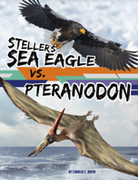 Steller's Sea Eagle vs. Pteranodon (Beastly Battles) 1669088871 Book Cover
