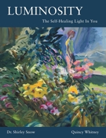 Luminosity: The Self-Healing Light In You 1662900457 Book Cover