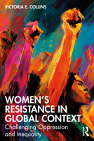 Women’s Resistance in Global Context: Challenging Oppression and Inequality 1032443766 Book Cover