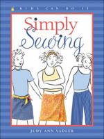 Simply Sewing (Kids Can Do It) 1553376609 Book Cover