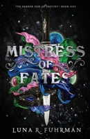 Mistress of Fates (The Darker Side of Destiny) B0H6L3XWBW Book Cover