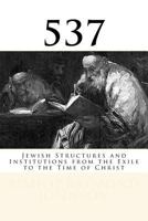 537: Jewish Structures and Institutions from the Exile to the Time of Christ 197810765X Book Cover