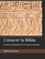 Conocer la Biblia: Narrativas aderezadas con un toque de teología (Viaje Teológico a través del Tiempo) (Spanish Edition) B0GR8JPCHZ Book Cover