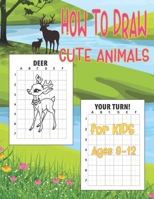 How to Draw Cute Animals for Kids 9-12: Easy Techniques and Step-by-Step Drawings for Kids, Learn to Draw Books for Kids 9-12, How to Draw Animals for B08CFSNB2G Book Cover