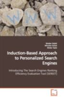 Induction-Based Approach to Personalized Search Engines Introducing The Search Engines Ranking Efficiency Evaluation Tool [SEREET] 3639109449 Book Cover