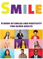Smile: A Book of Smiles and Positivity for Older Adults 1989842054 Book Cover