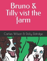 Bruno and Tilly visit the farm B0C6BR624G Book Cover