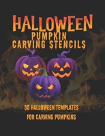 Pumpkin Carving Stencils: Over 50 Easy To Use Scary and Spooky Halloween Pumpkin Decor B0CK3MYGZ8 Book Cover