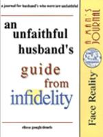 An Unfaithful Husband's Guide from Infidelity: A Journal for Husband's Who Were/Are Unfaithful 1891863126 Book Cover