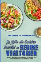 Le Livre De Cuisine Essentiel Du R�gime V�g�tarien: Un Livre De Cuisine Simple Pour Les D�butants Afin D'appr�cier Vos Recettes V�g�tariennes Et De Bien Commencer La Journ�e. (The Essential Plant Base 1802414088 Book Cover