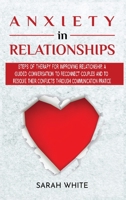 Anxiety in Relationships: Steps of Therapy for improving Relationship, a guided conversation to reconnect couples and to resolve their conflicts through communication practice 1801642338 Book Cover
