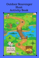 Outdoor Scavenger Hunt Activity Book - Fun for the Whole Family: A fun activity for kids and parents to hunt for outside items. B08TZHBVPV Book Cover