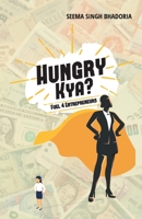 Hungry Kya?: Fuel 4 Entrepreneurs 8179919943 Book Cover