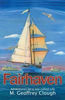 Fairhaven: Adventures on a Sea Called Life 1945423102 Book Cover