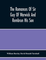 The Romances of Sir Guy of Warwick and Rembrun his Son 1355390990 Book Cover