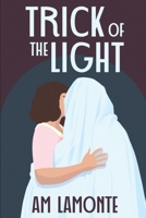 Trick of the Light: A Delectable Ghostly Romance B0BRZ68DNL Book Cover