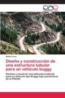 Diseño y construcción de una estructura tubular para un vehículo buggy 6202140135 Book Cover