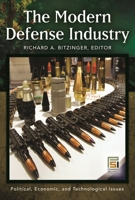 The Modern Defense Industry: Political, Economic, and Technological Issues 0275994759 Book Cover