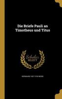Die Briefe Pauli an Timotheus und Titus 136184843X Book Cover